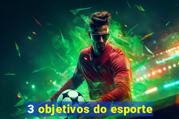 3 objetivos do esporte